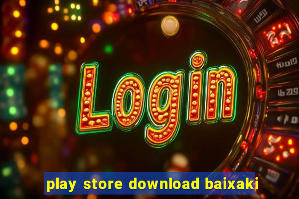 play store download baixaki